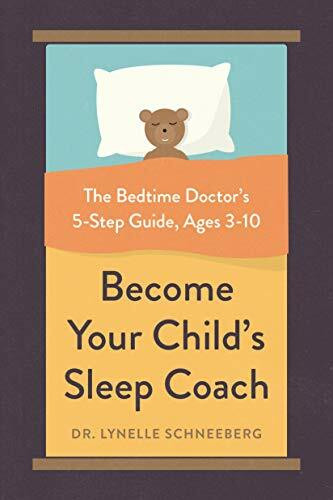 Become Your Child's Sleep Coach (The Bedtime Doctor's 5-Step Guide, Ages 3-10) by Lynelle Schneeberg, 9780738285566