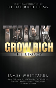 Think and Grow Rich: The Legacy (How the World's Leading Entrepreneurs, Thought Leaders, & Cultural Icons Achieve Success) - 9781640950191 by James Whittaker, Bob Proctor, 9781640950191