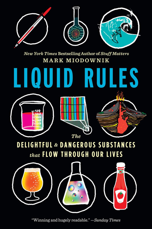 Liquid Rules (The Delightful and Dangerous Substances That Flow Through Our Lives) - 9780358108450 by Mark Miodownik, 9780358108450