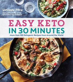 Easy Keto In 30 Minutes (More than 100 Ketogenic Recipes from Around the World) by Urvashi Pitre, 9780358242161