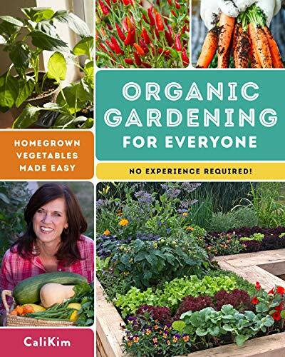 Organic Gardening for Everyone (Homegrown Vegetables Made Easy - No Experience Required!) by CaliKim, 9780760365342