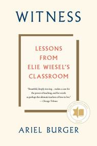 Witness (Lessons from Elie Wiesel's Classroom) - 9780358108528 by Ariel Burger, 9780358108528