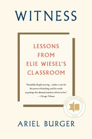 Witness (Lessons from Elie Wiesel's Classroom) - 9780358108528 by Ariel Burger, 9780358108528