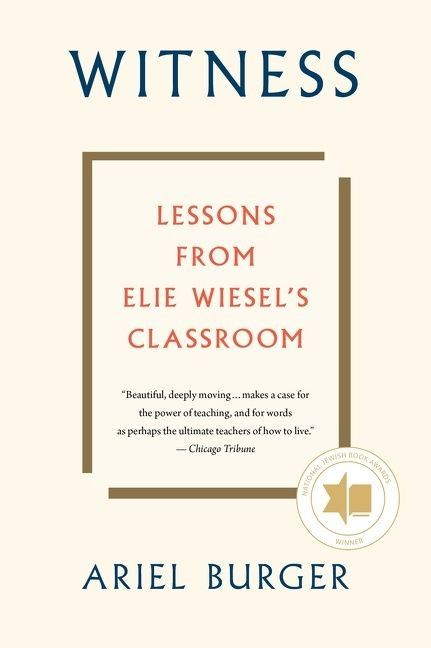 Witness (Lessons from Elie Wiesel's Classroom) - 9780358108528 by Ariel Burger, 9780358108528