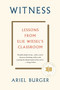 Witness (Lessons from Elie Wiesel's Classroom) - 9780358108528 by Ariel Burger, 9780358108528