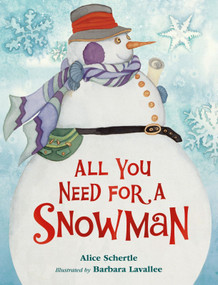 All You Need for a Snowman (A Winter and Holiday Book for Kids) - 9780358087014 by Alice Schertle, Barbara Lavallee, 9780358087014
