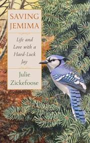 Saving Jemima (Life and Love with a Hard-Luck Jay) by Julie Zickefoose, 9781328518958
