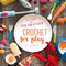 Crochet for Play (90 Patterns for Food and Kitchen) by Lucia Förthmann, 9780811738606