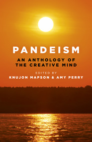 Pandeism: An Anthology of the Creative Mind by Knujon Mapson, Amy Perry, 9781789041033