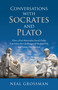 Conversations with Socrates and Plato (How A Post-Materialist Social Order Can Solve The Challenges Of Modern Life And Insure Our Survival) by Neal  K. Grossman, 9781789041439