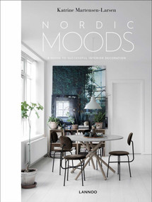 Nordic Moods (A Guide to Successful Interior Decoration) by Katrine Martensen-Larsen, 9789401461832