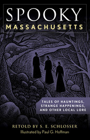 Spooky Massachusetts (Tales of Hauntings, Strange Happenings, and Other Local Lore) - 9781493044870 by S. E. Schlosser, Paul G. Hoffman, 9781493044870