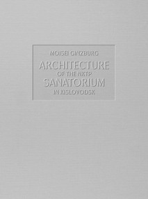 Architecture of the NKTP Sanatorium in Kislovodsk by Moisei Ginzburg, 9781906257309