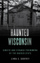 Haunted Wisconsin (Ghosts and Strange Phenomena of the Badger State) - 9781493047918 by Linda S. Godfrey, 9781493047918