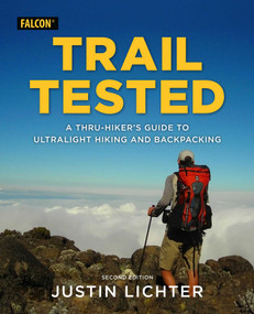 Trail Tested (A Thru-Hiker's Guide to Ultralight Hiking and Backpacking) - 9781493052097 by Justin Lichter, 9781493052097