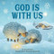 God Is With Us by Amy Parker, Ramona Kaulitzki, 9780762466528