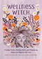 Wellness Witch (Healing Potions, Soothing Spells, and Empowering Rituals for Magical Self-Care) by Nikki Van De Car, Anisa Makhoul, 9780762467341