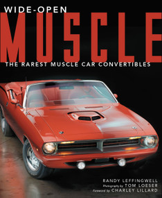 Wide-Open Muscle (The Rarest Muscle Car Convertibles) by Randy Leffingwell, Tom Loeser, 9780785837466