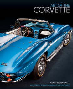 Art of the Corvette (Photographic Legacy of America's Original Sports Car) by Randy Leffingwell, Tom Loeser, 9780785837503