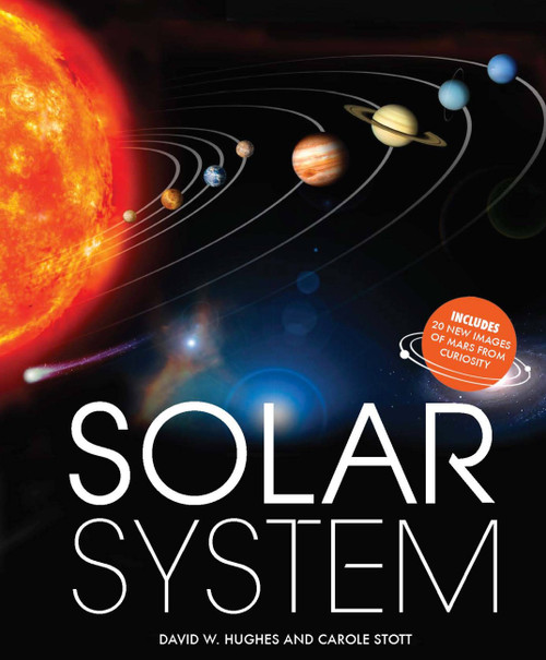 Solar System (Includes 20 NEW images of Mars from Curiosity) by David W. Hughes, Carole Stott, 9780785837565
