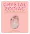 Crystal Zodiac (An Astrological Guide to Enhancing Your Life with Crystals) by Katie Huang, 9780358213048