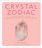 Crystal Zodiac (An Astrological Guide to Enhancing Your Life with Crystals) by Katie Huang, 9780358213048