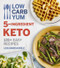 Low Carb Yum 5-Ingredient Keto (120+ Easy Recipes) by Lisa MarcAurele, 9780358237020