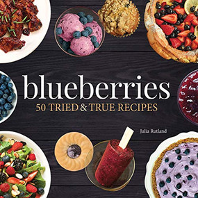 Blueberries (50 Tried and True Recipes) by Julia Rutland, 9781591938477