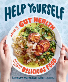 Help Yourself (A Guide to Gut Health for People Who Love Delicious Food) by Lindsay Maitland Hunt, 9780358008392