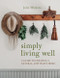 Simply Living Well (A Guide to Creating a Natural, Low-Waste Home) by Julia Watkins, 9780358202189