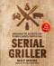 Serial Griller (Grillmaster Secrets for Flame-Cooked Perfection) by Matt Moore, 9780358187264