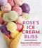 Rose's Ice Cream Bliss by Rose Levy Beranbaum, 9781328506627