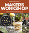 Smithsonian Makers Workshop (Fascinating History & Essential How-Tos: Gardening, Crafting, Decorating & Food) by Smithsonian Institution, 9780358008644