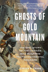 Ghosts Of Gold Mountain (The Epic Story of the Chinese Who Built the Transcontinental Railroad) - 9780358331810 by Gordon H. Chang, 9780358331810