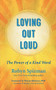Loving Out Loud (The Power of a Kind Word) by Robyn Spizman, Dawna Markova, 9781608686407
