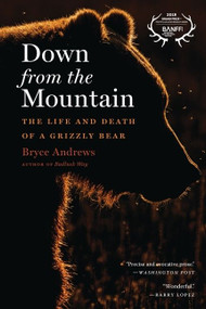 Down From The Mountain (The Life and Death of a Grizzly Bear) - 9780358299271 by Bryce Andrews, 9780358299271