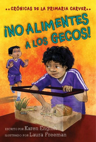 ¡no Alimentes A Los Gecos! (Don't Feed the Geckos! (Spanish edition)) by Karen English, Laura Freeman, Aurora Humaran, Leticia Monge, 9780358214861