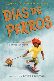 Días De Perros (Dog Days (Spanish edition)) by Karen English, Laura Freeman, Aurora Humaran, Leticia Monge, 9780358213703