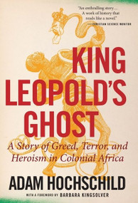King Leopold's Ghost (A Story of Greed, Terror, and Heroism in Colonial Africa) - 9780358212508 by Adam Hochschild, 9780358212508