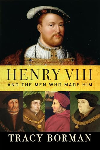 Henry VIII (And the Men Who Made Him) by Tracy Borman, 9780802148339