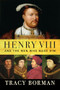 Henry VIII (And the Men Who Made Him) by Tracy Borman, 9780802148339