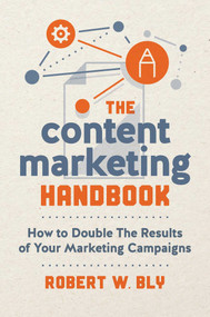 The Content Marketing Handbook (How to Double the Results of Your Marketing Campaigns) by Robert W. Bly, 9781599186603