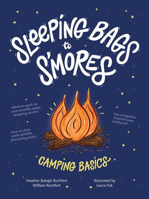 Sleeping Bags to S'mores (Camping Basics) by Heather Balogh Rochfort, William Rochfort, Laura Fisk, 9780358100317