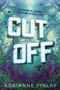 Cut Off by Adrianne Finlay, 9780358006459