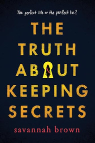 The Truth about Keeping Secrets by Savannah Brown, 9781728209678
