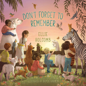 Don't Forget to Remember by Ellie Holcomb, Kayla Harren, 9781535973458