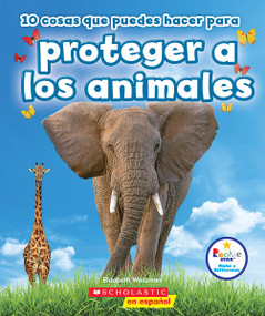 10 cosas que puedes hacer para proteger a los animales (Rookie Star: Make a Difference) (Spanish Edition) by Elizabeth Weitzman, 9781338187786