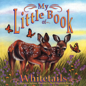 My Little Book of Whitetails by Hope Irvin Marston, Maria Magdalena Brown, 9781630763664