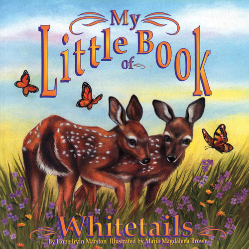 My Little Book of Whitetails by Hope Irvin Marston, Maria Magdalena Brown, 9781630763664