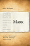 Mark by Joel Williams, Andreas J. Köstenberger, Robert W. Yarbrough, 9781433676093